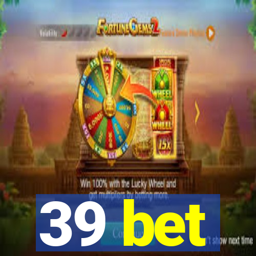 39 bet